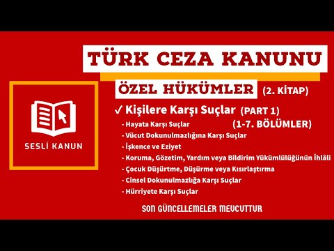 Türk Ceza Kanunu Özel Hükümler (TCK) - Kişilere Karşı Suçlar Part.1 (Sesli Kanun Dinle)