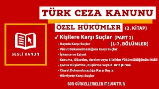Türk Ceza Kanunu Özel Hükümler Tck - Kişilere Karşı Suçlar Part1 Sesli Kanun Dinle