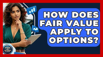 How Does Fair Value Apply To Options? - Stock and Options Playbook