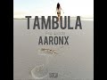 AaronX - Tambula[Official Audio]