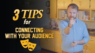 Tips For Actors 3 Ways To Connect With Your Audience