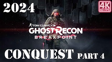 Ghost Recon Breakpoint Conquest Part 4 - Realistic Ultra Graphics Gameplay (4K 60FPS) No Commentary