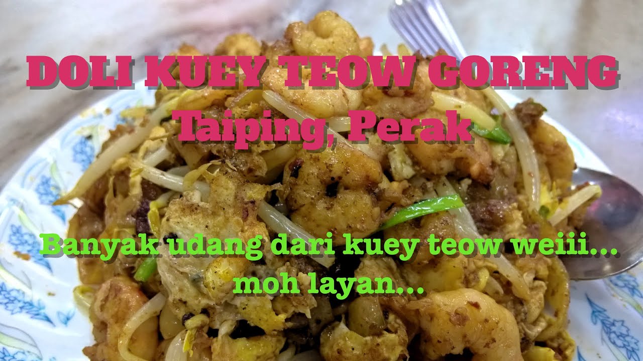 Doli Kuey Teow Goreng Taiping | Mee Rebus | Makan Time ...