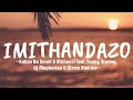 Gambar cover Kabza De Small & Mthunzi - Imithandazo Lyrics Ft Young Stunna, Dj Maphorisa & Sizwe Alakine