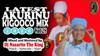 2026 AKURINU SONGS | DJ NAZARITE AKORINO MIX | KIGOOCO KIKUYU GOSPEL