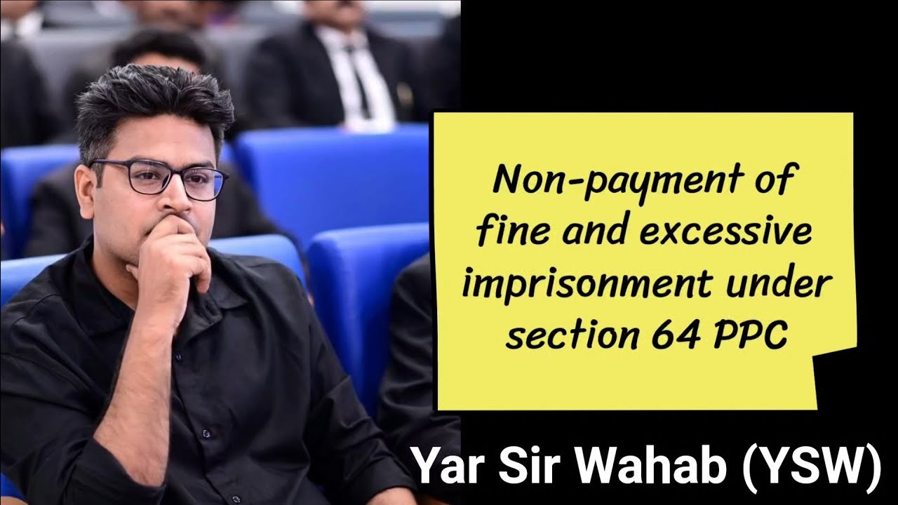 Non-Payment of Fine and Excessive Imprisonment: Section 64 PPC Explained | Yar Sir Wahab (YSW)