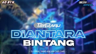 DJ DIANTARA BERIBU BINTANG TERBARU BASS HOREG DJ YANG KALIAN CARI CARI