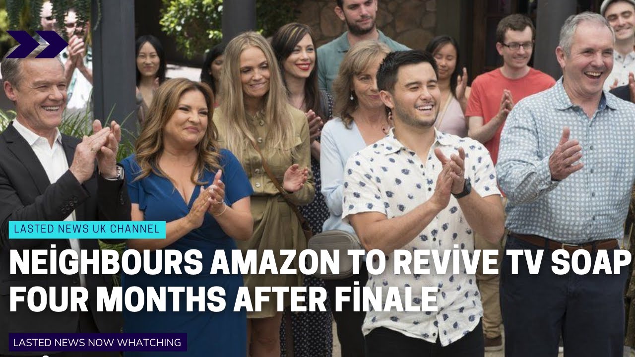 Neighbours: Amazon to revive TV soap, four months after finale