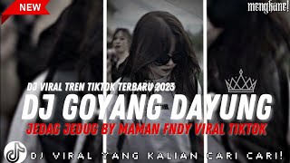 DJ GOYANG DAYUNG X MASHUP JEDAG JEDUG BY MAMAN FNDY VIRAL TIKTOK! YANG KALIAN CARI!