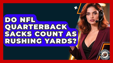Do NFL Quarterback Sacks Count As Rushing Yards? - Gridiron Data Digest
