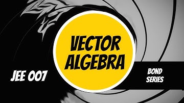 JEE 007 | Vector Algebra | JEE Main 2020 | Previous Years | Anup Sir | MathonGo