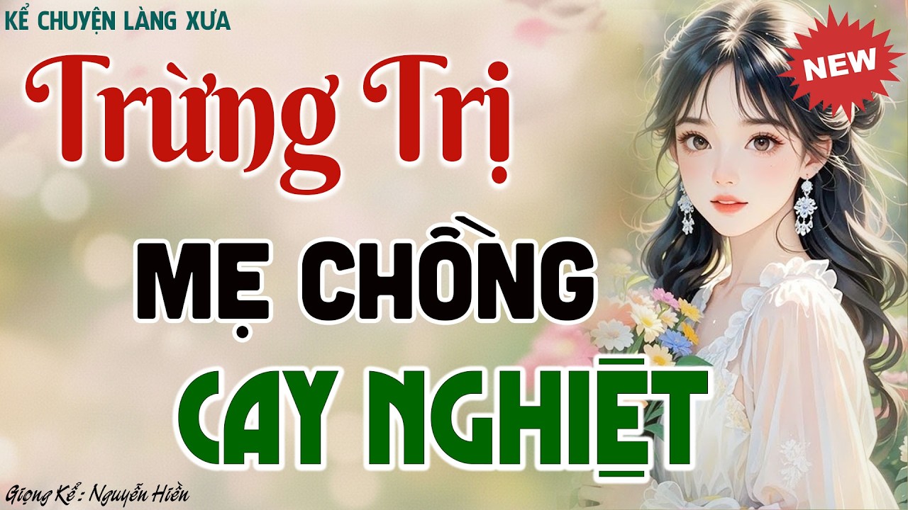 Truyện Ngắn Cực Hay:NÀNG DÂU BẢN LĨNH TRỊ MẸ CHỒNG CAY NGHIỆT - Đọc truyện đêm khuya ngủ ngon