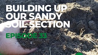 Building up our sandy soil section (Project Dubai) | Inside Legacy Farm Episode 33