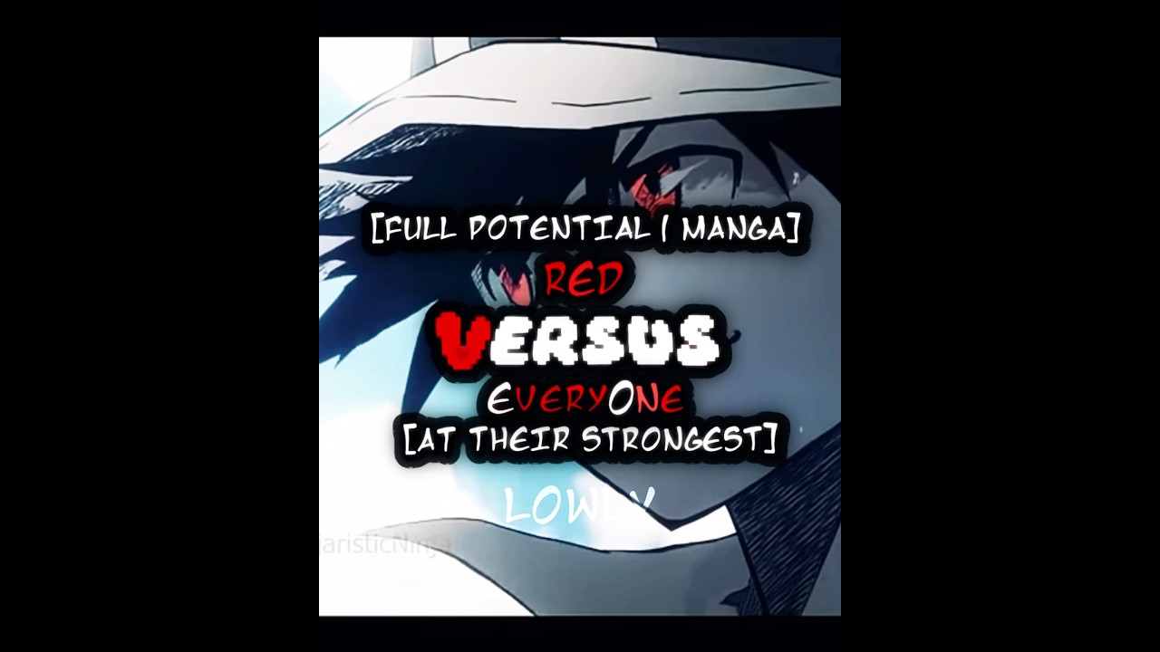 FULL POTENTIAL RED [Manga] VS EVERYONE (not really everyone) [AT THEIR STRONGEST] 