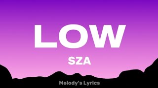 SZA - Low (Lyrics)