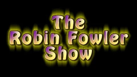 The Robin Fowler Show Episode 1!