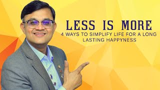 Less is More - 4 ways to simplify life for a long lasting happyness