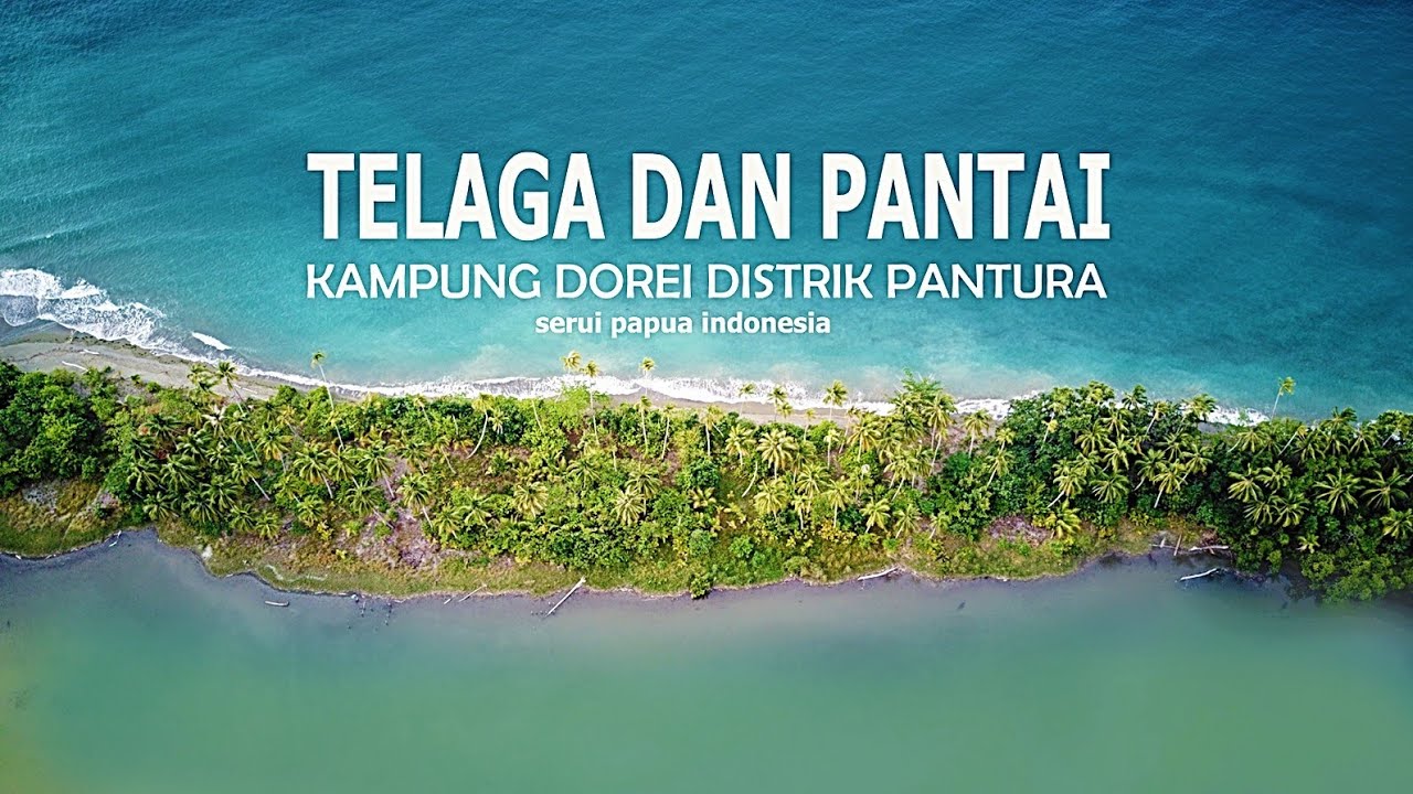 Telaga dan Pantai di Kampung DOREI ‼ Distrik Pantura Kabupaten Kepulauan Yapen ( SERUI )