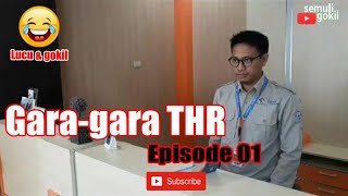 Gara-gara THR. Episode 01. Semuli gokil