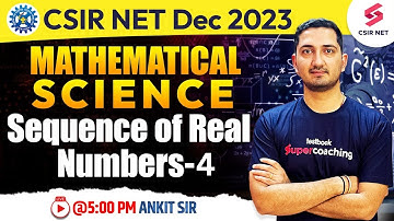 CSIR NET 2023 | Mathematical Science | Sequence of Real Numbers - 4 | Ankit Sharma