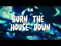 AJR Burn The House Down Lyrics