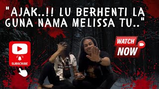 'Ajak..!! Lu berhenti la guna nama Melissa tu..' Lu Tanya Wa Jawab