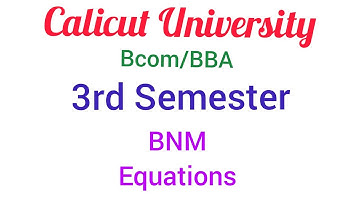 Calicut University /3rd Sem Bcom/BBA/BASIC Numerical Methods Equations Part 2