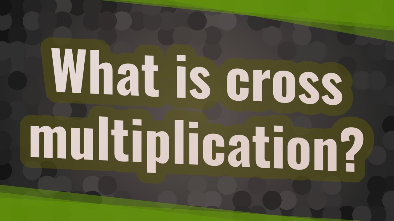 what-is-cross-multiplication-youtube