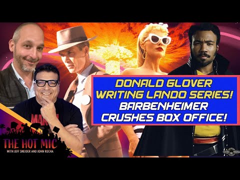 Donald Glover Writing Lando Series! Barbie and Oppenheimer Crush the Box Office - THE HOT MIC