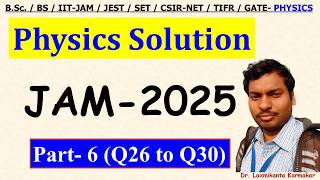 2025-IIT-JAM=Part-6 (Q26-30)_Physics PYQs Solution by LK