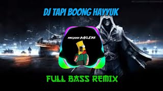 DJ TAPI BOONG HAYYUK-FULL BASS REMIX