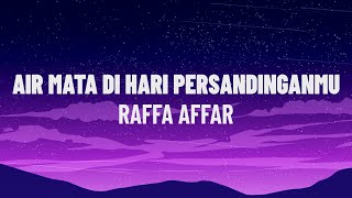 Raffa Affar - Airmata Di Hari Persandinganmu (Lirik/Lagu)