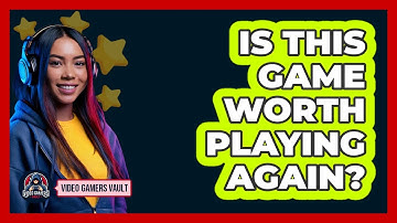 Is This Game Worth Playing Again? - Video Gamers Vault