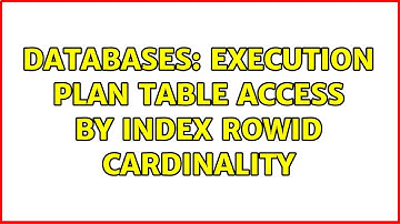Databases: execution plan TABLE ACCESS BY INDEX ROWID cardinality