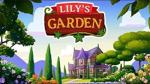 Lilys Garden Day 6 Gameplay Walkthrough