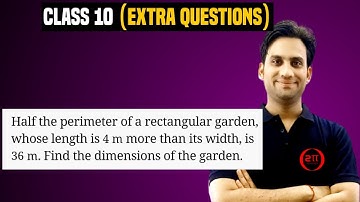 Half the perimeter of a rectangular garden, whose length is 4 m more than its width, is 36 m.