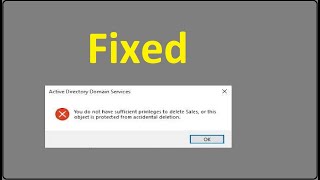 you do not have sufficient privileges to delete , or this object is protected from accidental deleti