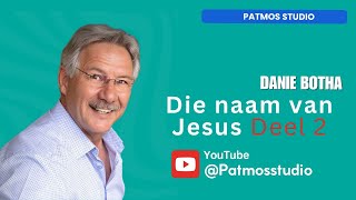 🎥 Die Naam van Jesus Deel 2 | Danie Botha | Christelike Lering | Woord van God