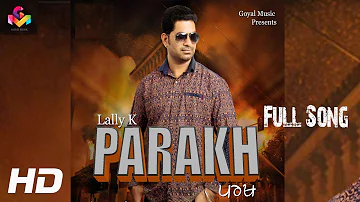 Lally K - Parakh - Goyal Music Punjabi Song 2016