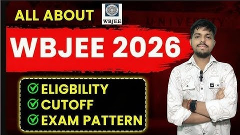 All about WBJEE 2026- EXAM PATTERN, ELIGIBILITY,HACKS, STRETEGY