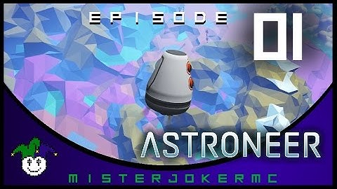 Astroneer Gameplay - 01 - Let