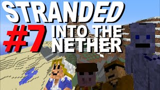 Survival - Stranded Part 7 - Into the Nether