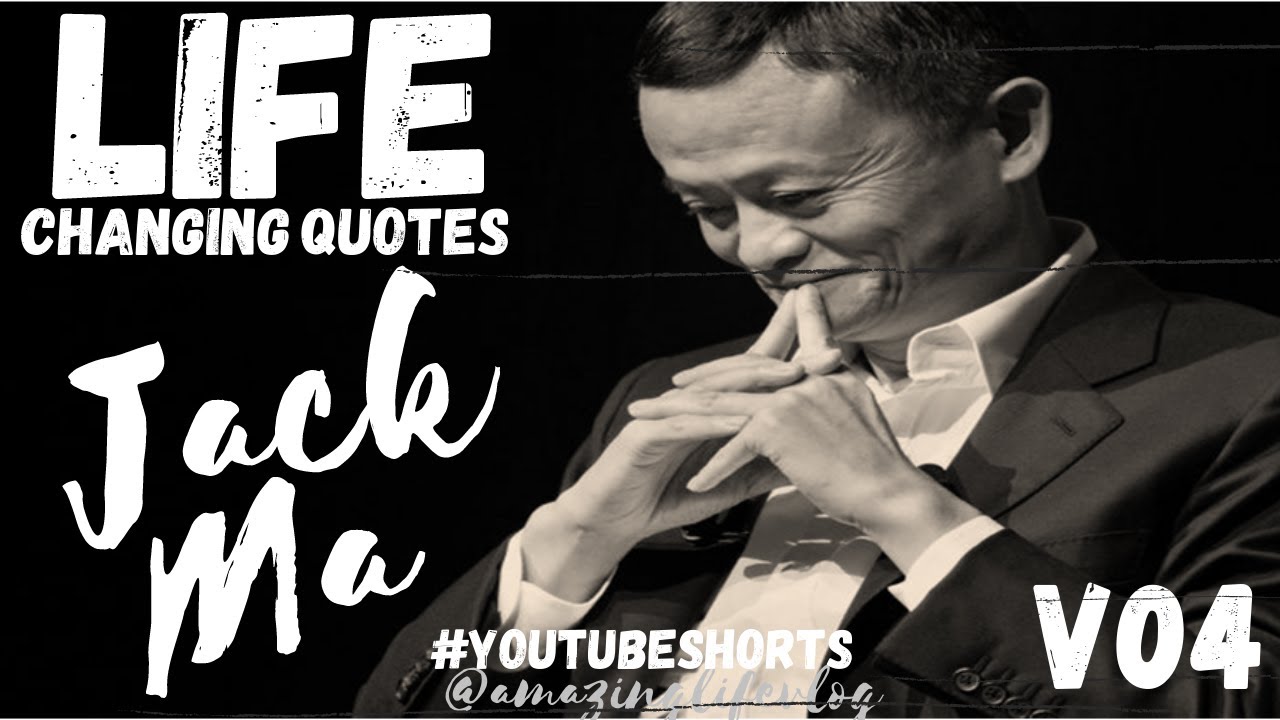 JACK MA Life Changing Quotes (Motivational Video)