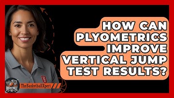 How Can Plyometrics Improve Vertical Jump Test Results? - The Basketball Xpert