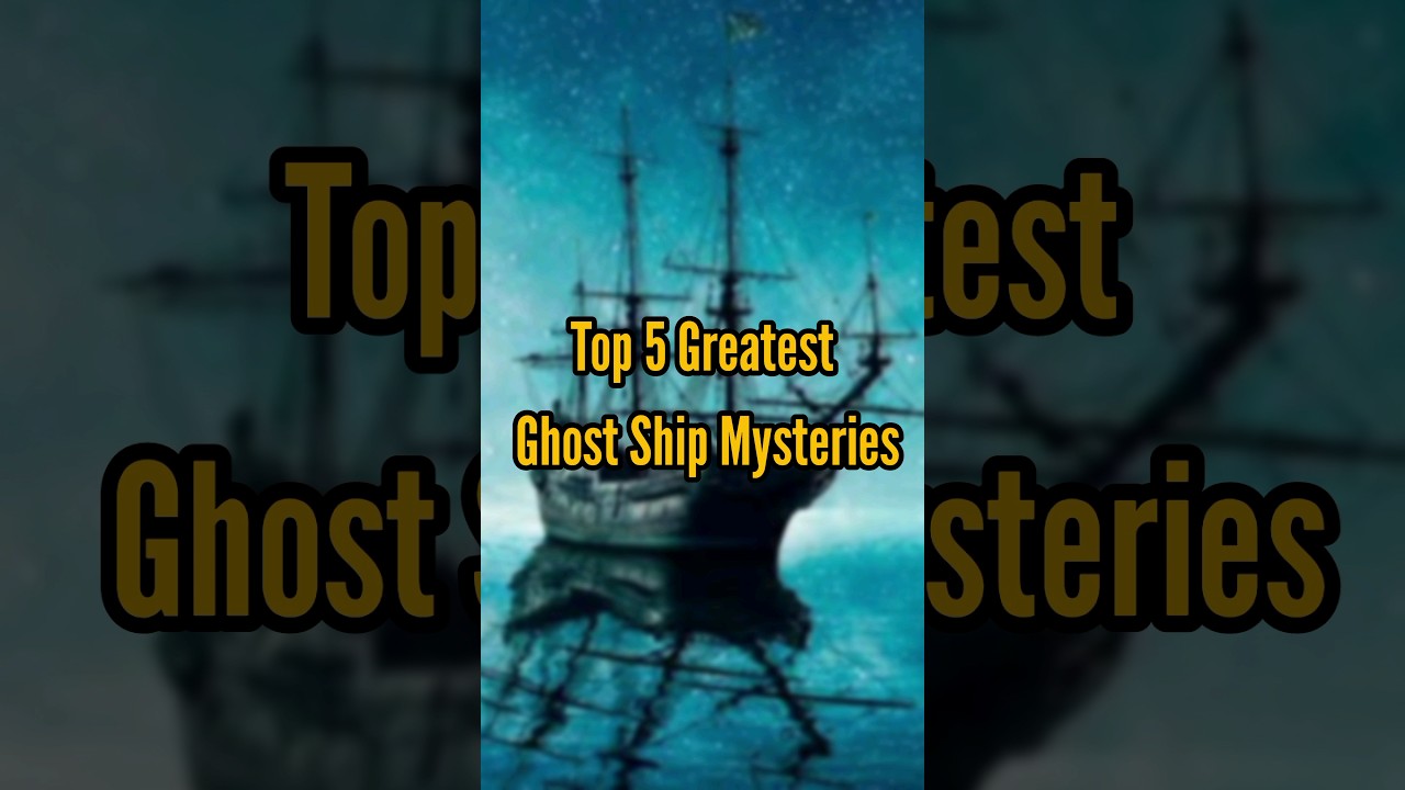 Top 5 Greatest Ghost Ship Mysteries