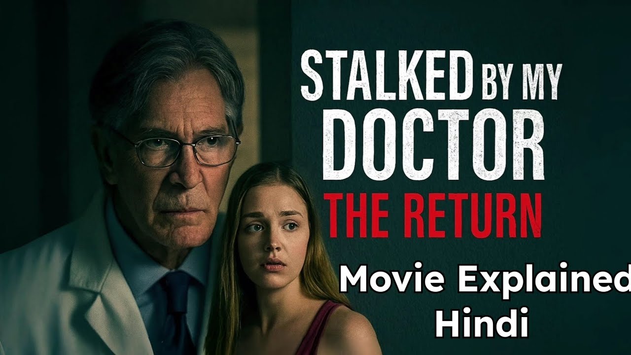 Stalked By My Doctor The Return (2016) Movie Explained in
