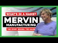 BEHIND THE NAME MERVIN MFG with Founder Mike Olson