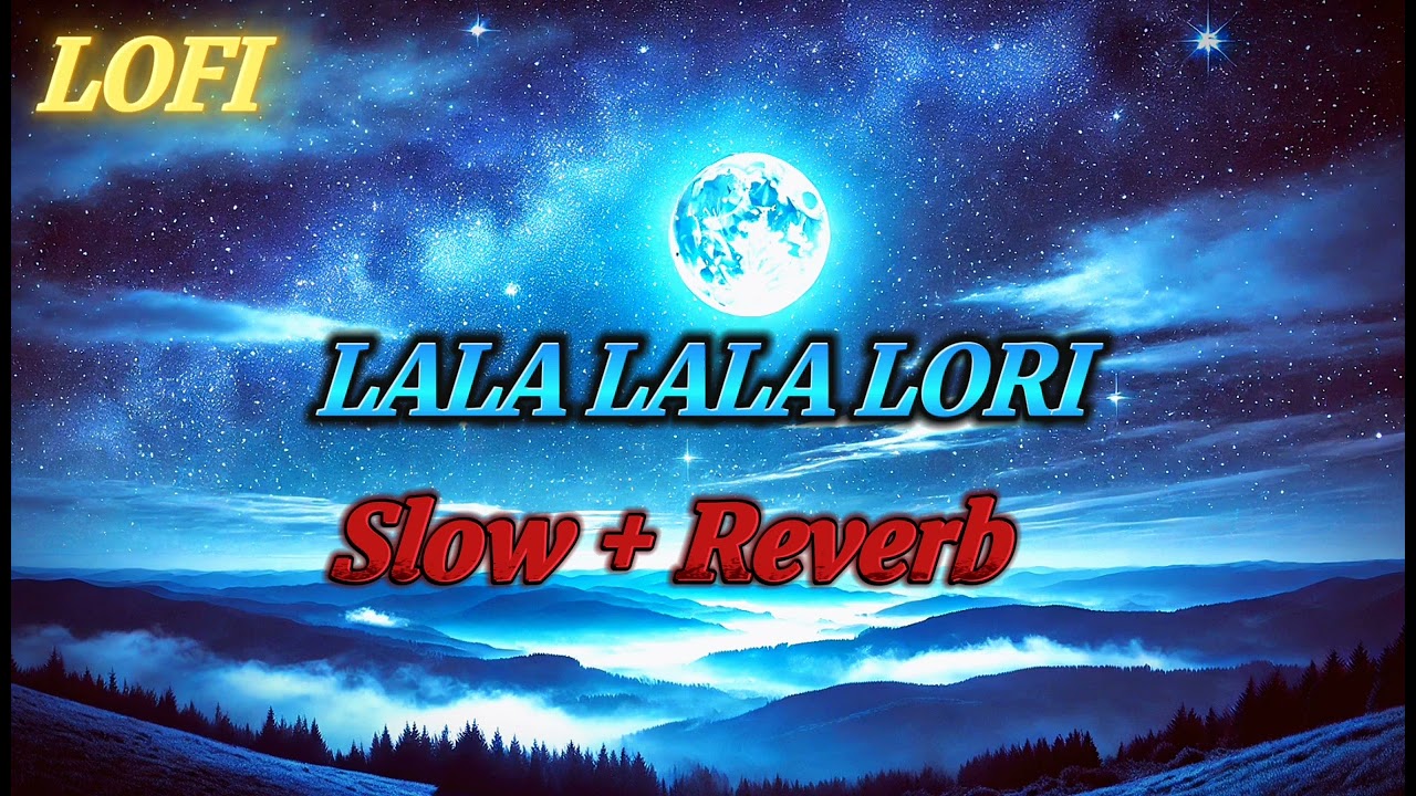 Lala lala Lori | Lofi | slow and reverb