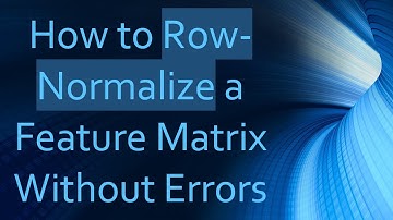 How to Row-Normalize a Feature Matrix Without Errors