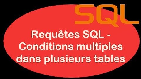 SQL - 06. Requêtes SQL - Conditions multiples dans plusieurs tables - T2SI